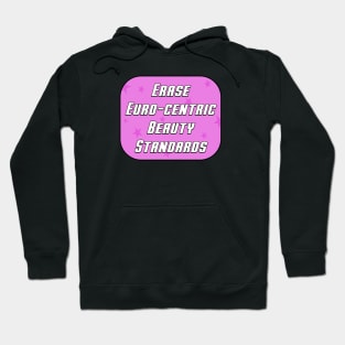 Erase Euro Centric Beauty Standards Hoodie